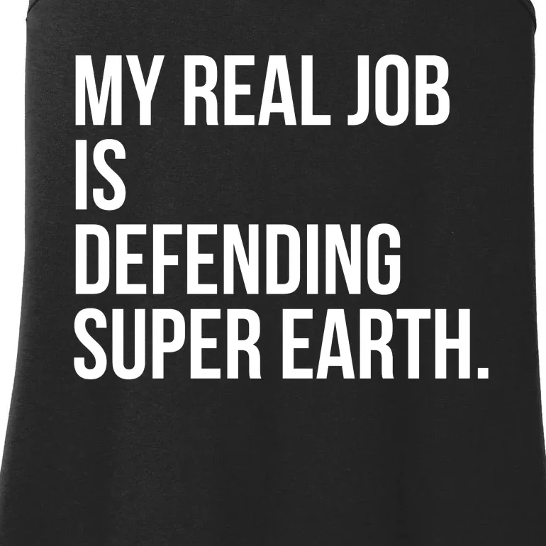 My Real Job Is Defending Super Earth Ladies Essential Tank