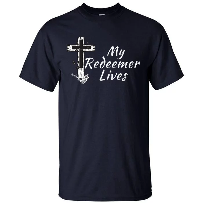 My Redeemer Lives Christian Easter Resurrection Sunday Tall T-Shirt