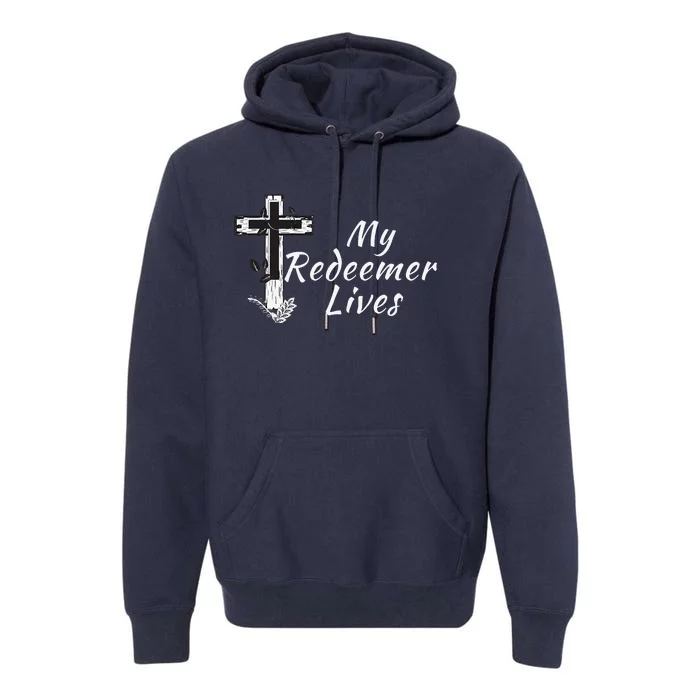 My Redeemer Lives Christian Easter Resurrection Sunday Premium Hoodie