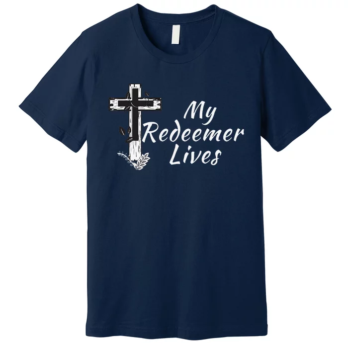 My Redeemer Lives Christian Easter Resurrection Sunday Premium T-Shirt