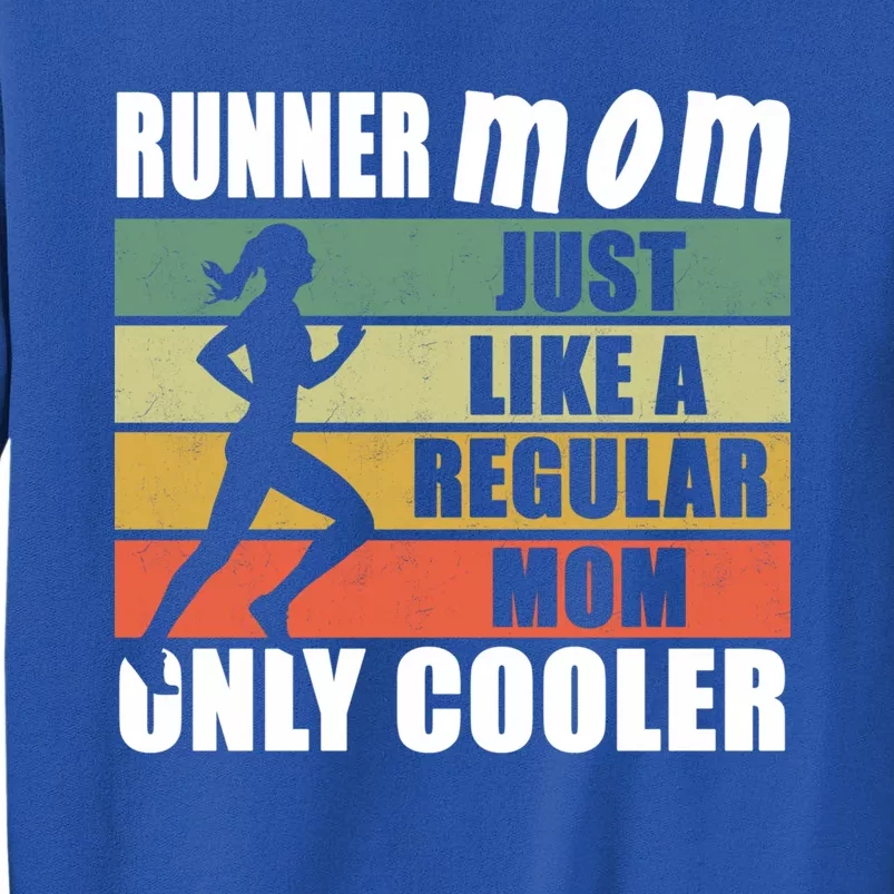 Mom Running Marathon Moms Runner Mom Just Like A Regular Mom Great Gift Tall Sweatshirt