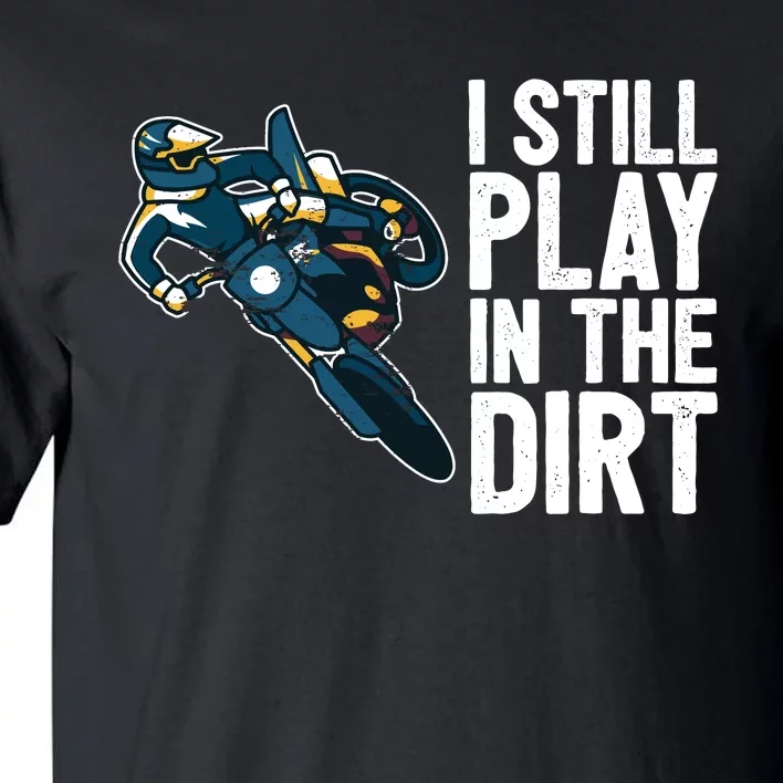 Motocross Rider Motocross Bike Motorcycle Play In The Dirt Tall T-Shirt