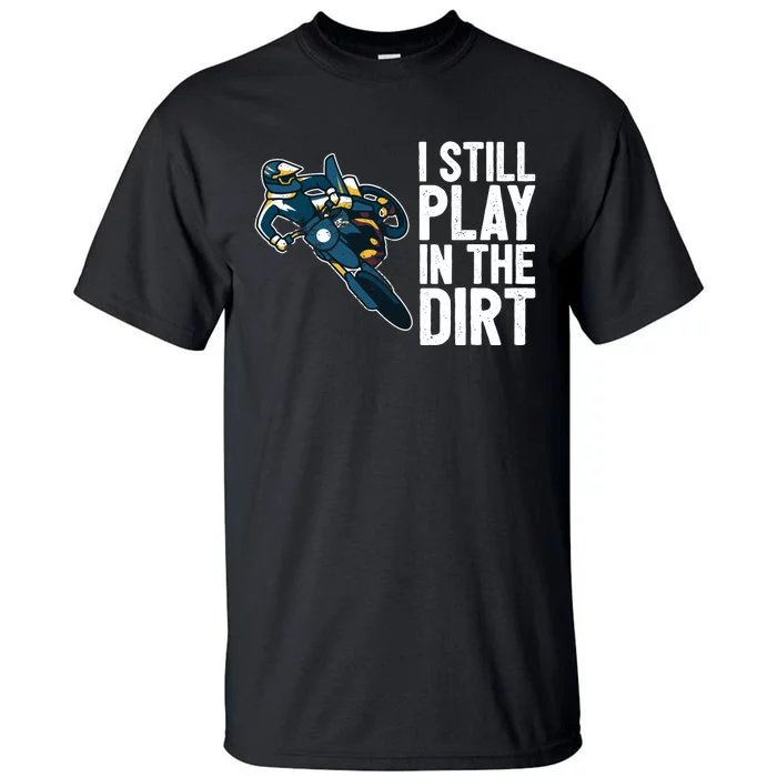 Motocross Rider Motocross Bike Motorcycle Play In The Dirt Tall T-Shirt