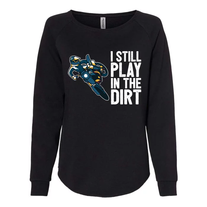 Motocross Rider Motocross Bike Motorcycle Play In The Dirt Womens California Wash Sweatshirt