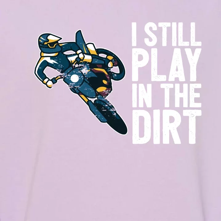 Motocross Rider Motocross Bike Motorcycle Play In The Dirt Garment-Dyed Sweatshirt