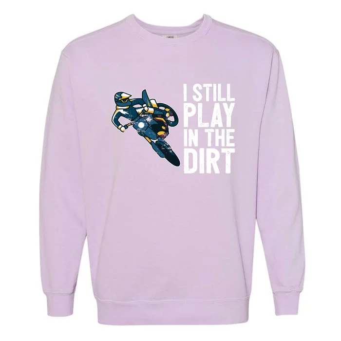 Motocross Rider Motocross Bike Motorcycle Play In The Dirt Garment-Dyed Sweatshirt