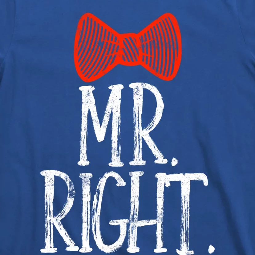 Mr Right Mrs Always Righgift Funny Wedding Gift T-Shirt