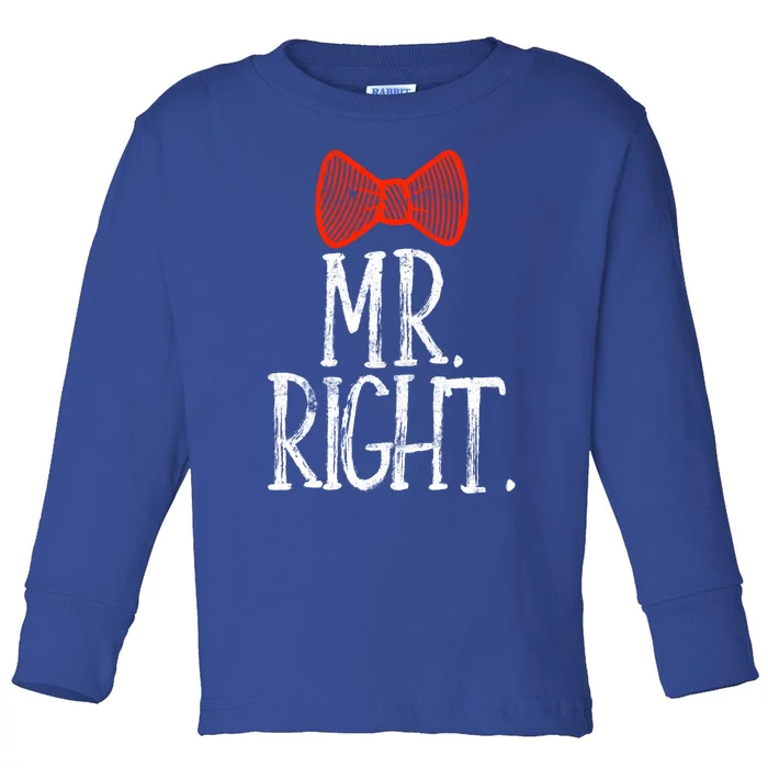 Mr Right Mrs Always Righgift Funny Wedding Gift Toddler Long Sleeve Shirt