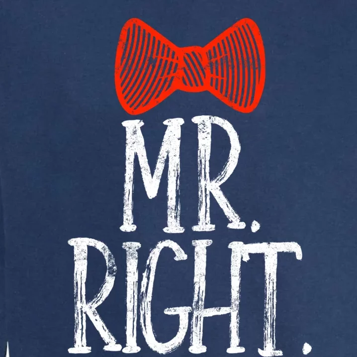 Mr Right Mrs Always Righgift Funny Wedding Gift Garment-Dyed Sweatshirt