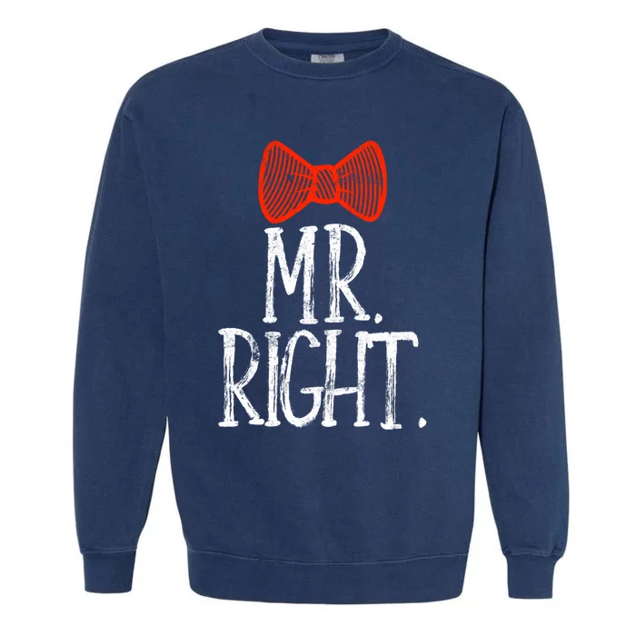 Mr Right Mrs Always Righgift Funny Wedding Gift Garment-Dyed Sweatshirt