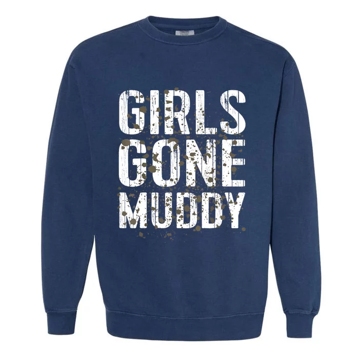 Mud Run Marathon Runner Girl Gone Muddy Mudding Garment-Dyed Sweatshirt