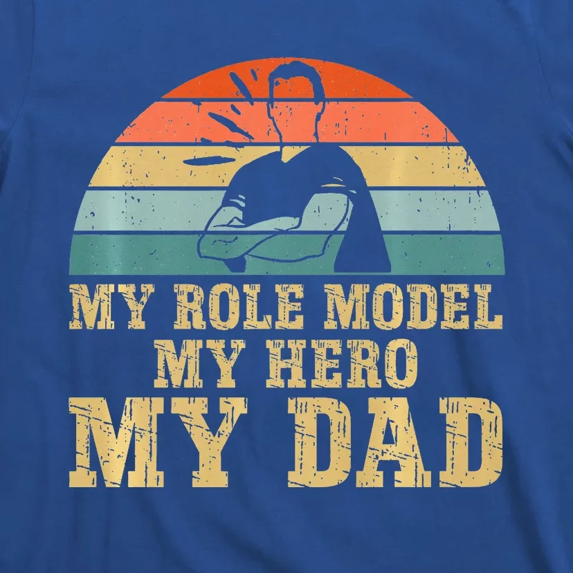 My Role Model My Hero My Dad Fathers Day Son T-Shirt