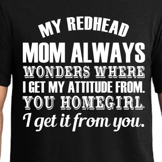 My Redhead Mom Always Wonders Where I Get My Attitude From Gift Pajama Set