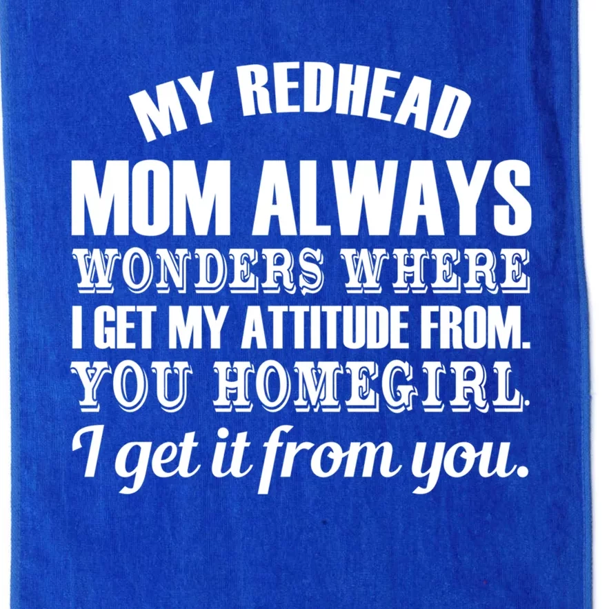 My Redhead Mom Always Wonders Where I Get My Attitude From Gift Platinum Collection Golf Towel