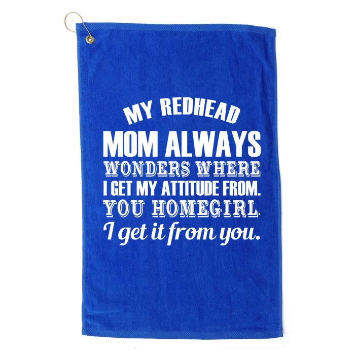 My Redhead Mom Always Wonders Where I Get My Attitude From Gift Platinum Collection Golf Towel