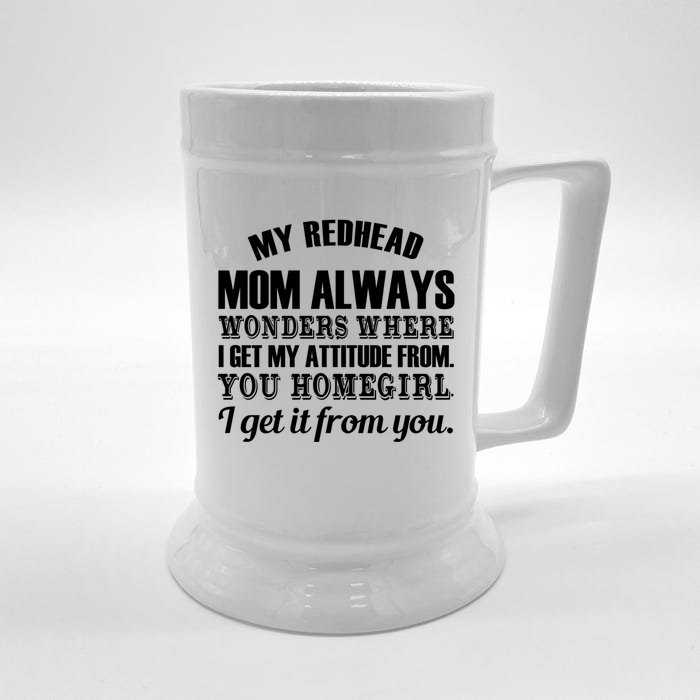 My Redhead Mom Always Wonders Where I Get My Attitude From Gift Front & Back Beer Stein