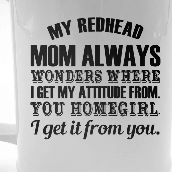 My Redhead Mom Always Wonders Where I Get My Attitude From Gift Front & Back Beer Stein