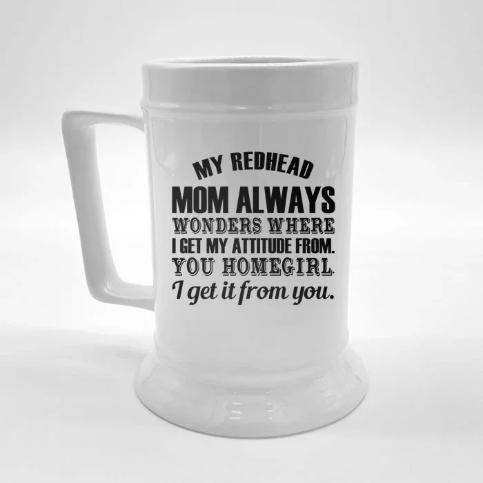 My Redhead Mom Always Wonders Where I Get My Attitude From Gift Front & Back Beer Stein