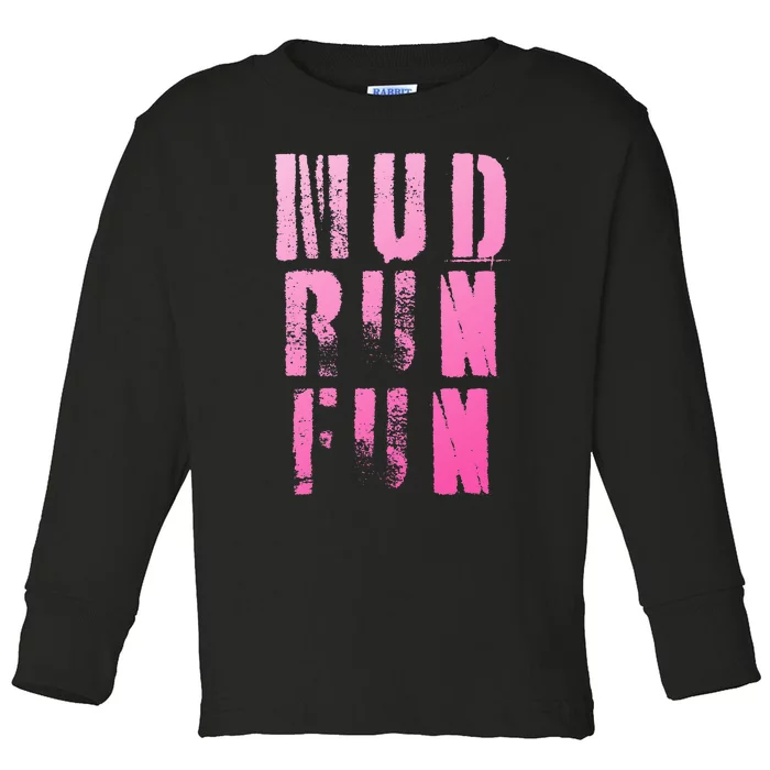 Mud Run Mud Run Fun Obstacle Race Toddler Long Sleeve Shirt