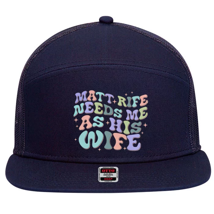 Matt Rife Needs Me As His Wife Matt Rife Offended Fan Club 7 Panel Mesh Trucker Snapback Hat