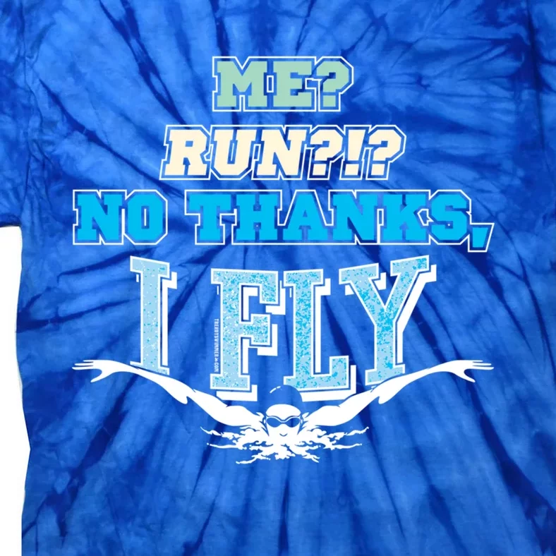 Me Run No Thanks I Fly Funny Butterfly Swimmer Swim Cute Gift Tie-Dye T-Shirt