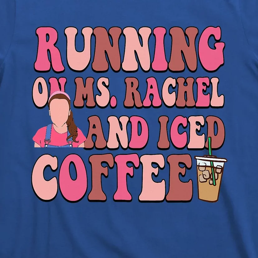 Mom Running On Ms Rachel And Iced Coffee T-Shirt