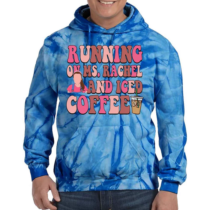 Mom Running On Ms Rachel And Iced Coffee Tie Dye Hoodie