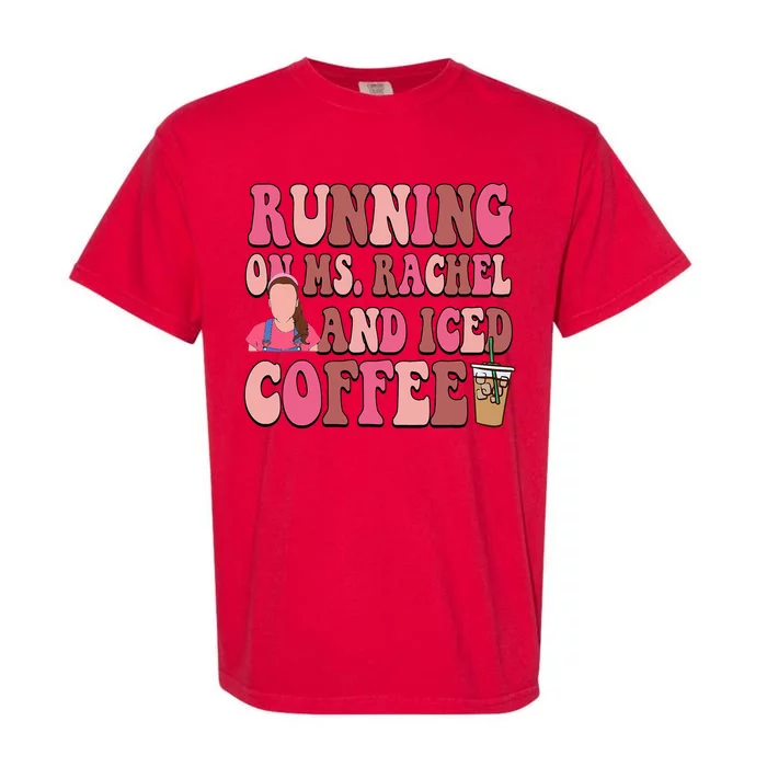 Mom Running On Ms Rachel And Iced Coffee Garment-Dyed Heavyweight T-Shirt