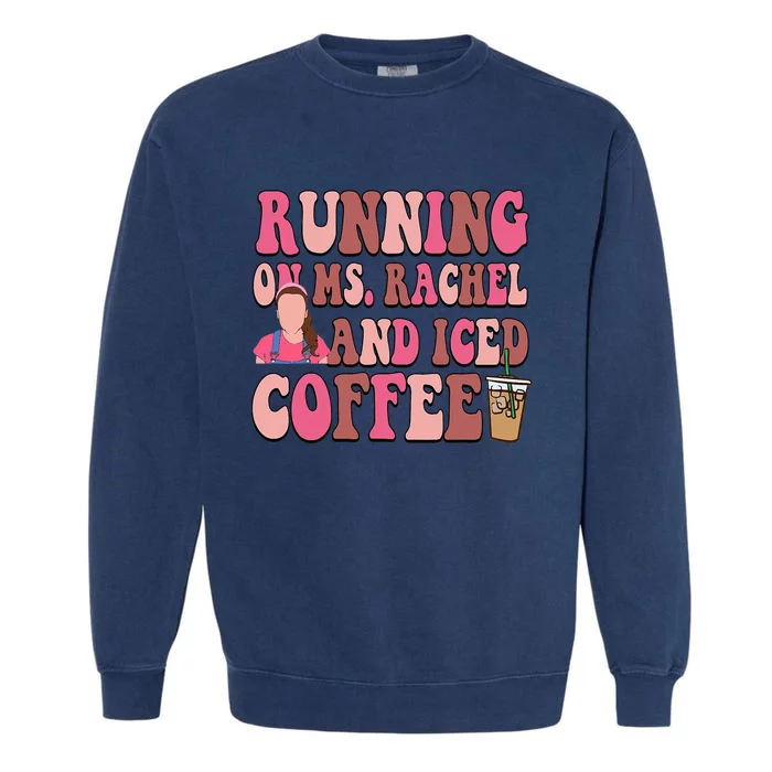 Mom Running On Ms Rachel And Iced Coffee Garment-Dyed Sweatshirt