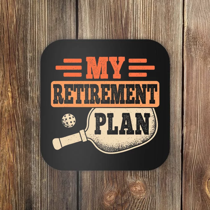 My Retirement Plan Retro Retire Funny Pickleball Retiring Coaster