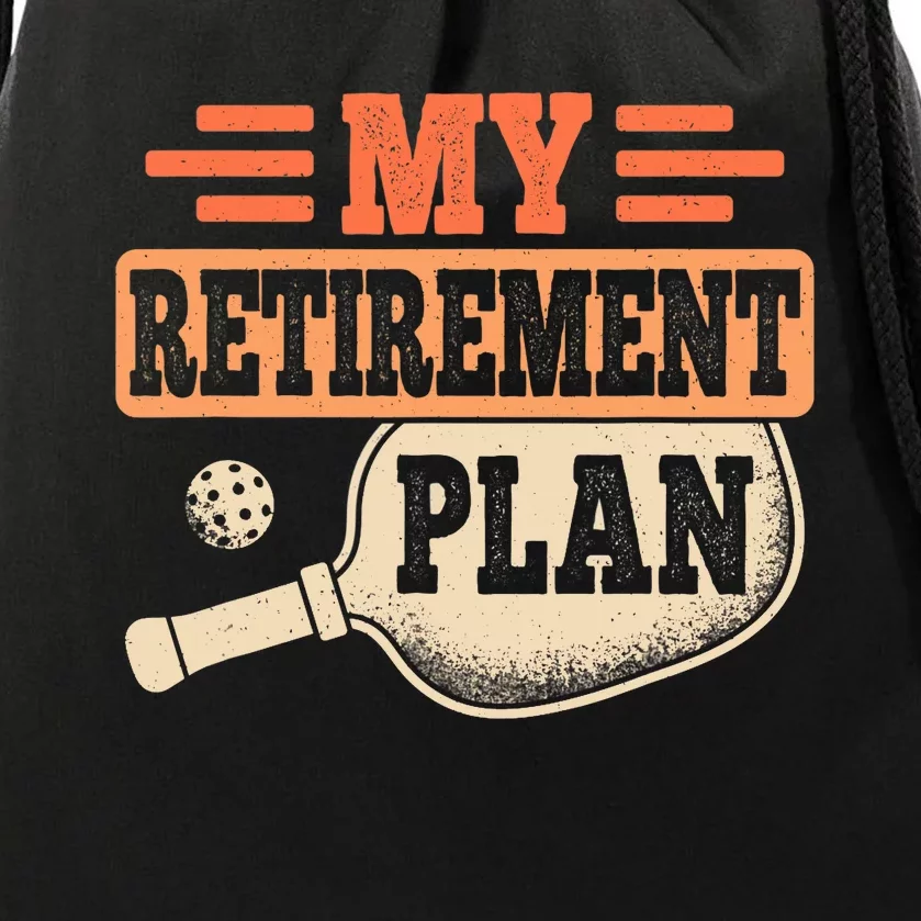 My Retirement Plan Retro Retire Funny Pickleball Retiring Drawstring Bag