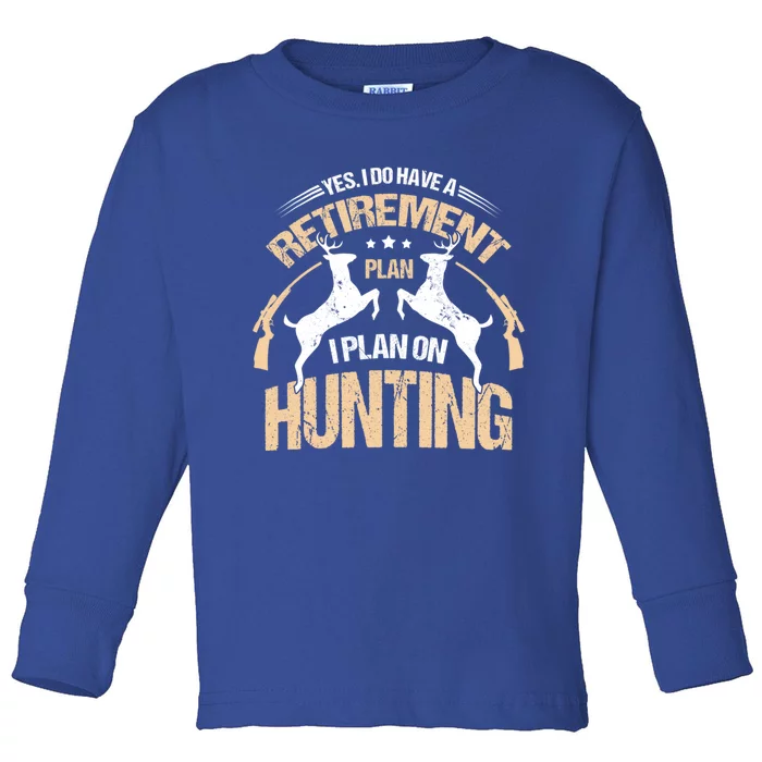 My Retiret Plan Hunting Funny Quotes Humor Sayings Cute Gift Toddler Long Sleeve Shirt