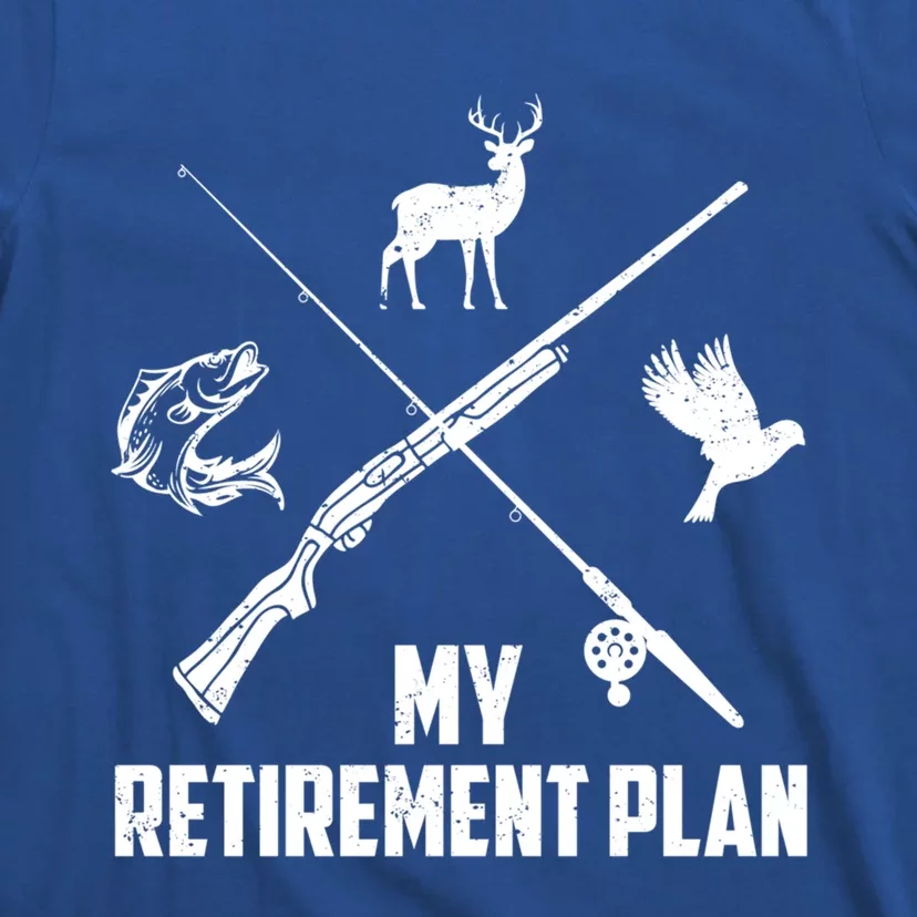 My Retiret Plan Hunting Deer Game Birds Fishing Funny Cute Gift T-Shirt