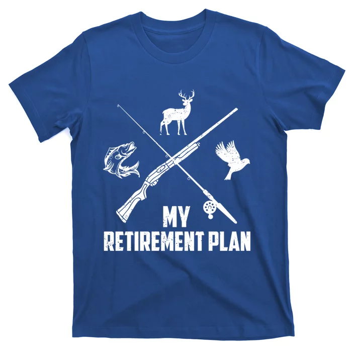 My Retiret Plan Hunting Deer Game Birds Fishing Funny Cute Gift T-Shirt