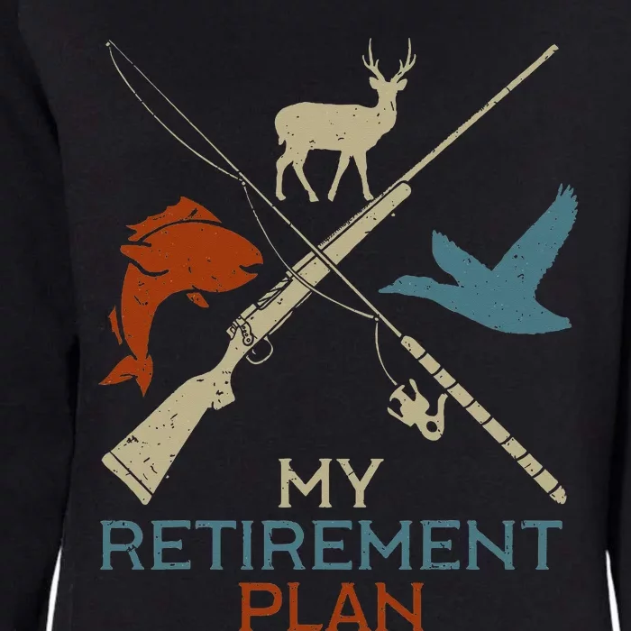 My Retirement Plan Hunting Fishing Hunter Grandfather Womens California Wash Sweatshirt