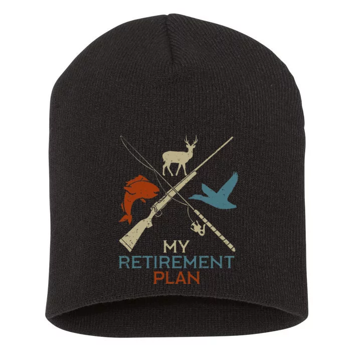 My Retirement Plan Hunting Fishing Hunter Grandfather Short Acrylic Beanie