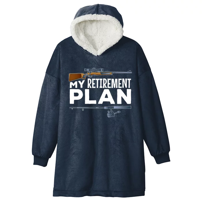 My Retiret Plan Hunting Fishing Hunter Grandad Grandpa Gift Hooded Wearable Blanket