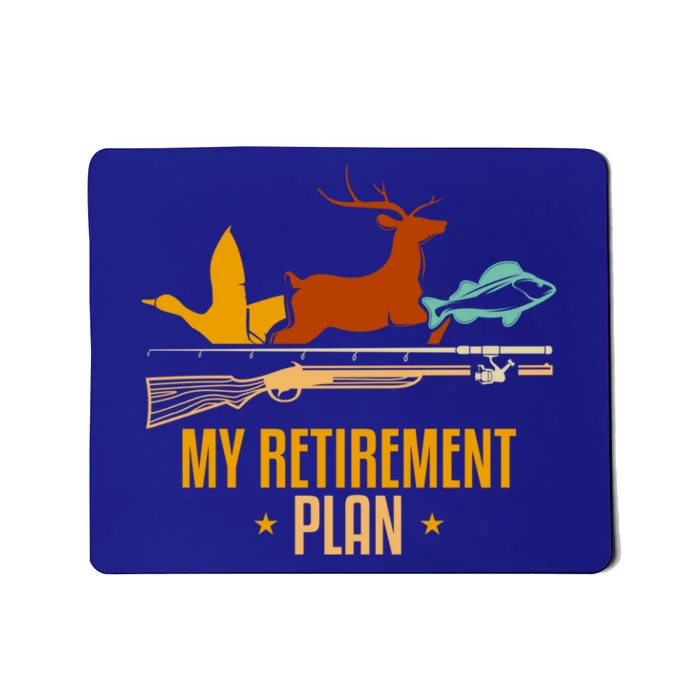 My Retiret Plan Hunting Fishing Hunter Cute Gift Mousepad