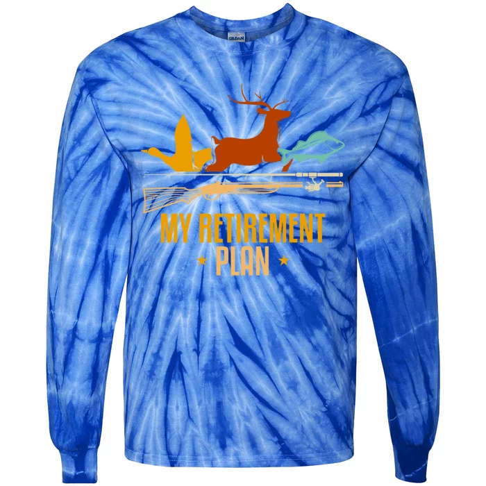 My Retiret Plan Hunting Fishing Hunter Cute Gift Tie-Dye Long Sleeve Shirt