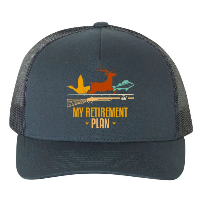 My Retiret Plan Hunting Fishing Hunter Cute Gift Yupoong Adult 5-Panel Trucker Hat