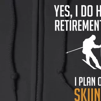 My Retirement Plan is Skiing Full Zip Hoodie