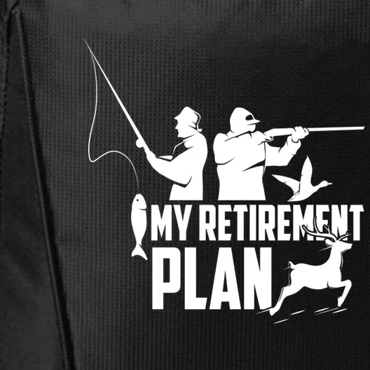 My Retiret Plan Hunting Fishing Retiree Funny Retiret Gift City Backpack