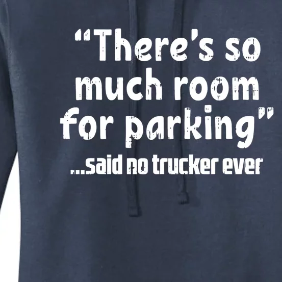 Much Room Parking Said No Trucker Funny Truck Driver Gift Great Gift Women's Pullover Hoodie