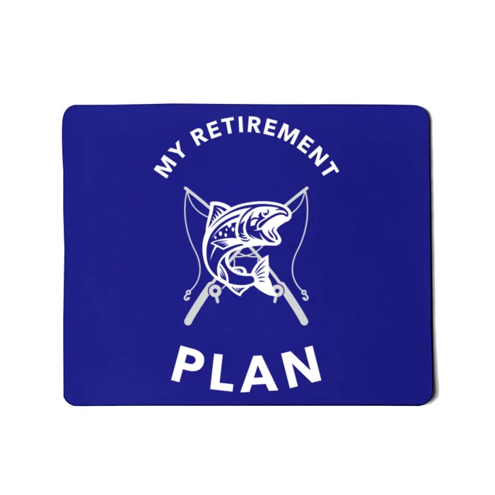 My Retiret Plan Fishing Funny Gift Fisher Humor Joke Cool Gift Mousepad