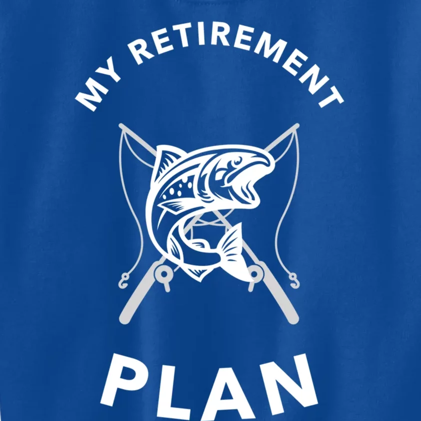 My Retiret Plan Fishing Funny Gift Fisher Humor Joke Cool Gift Kids Sweatshirt