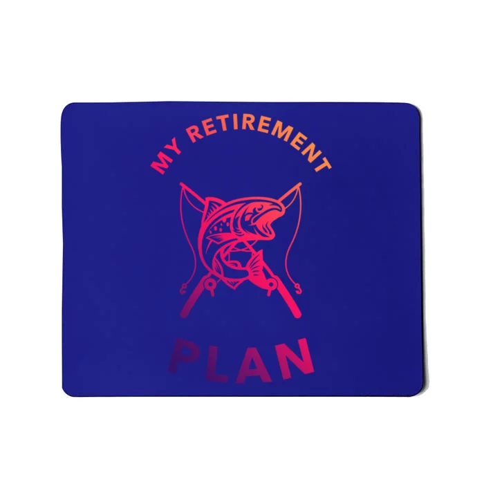 My Retiret Plan Fishing Gift Fisher Humor Joke Gift Mousepad