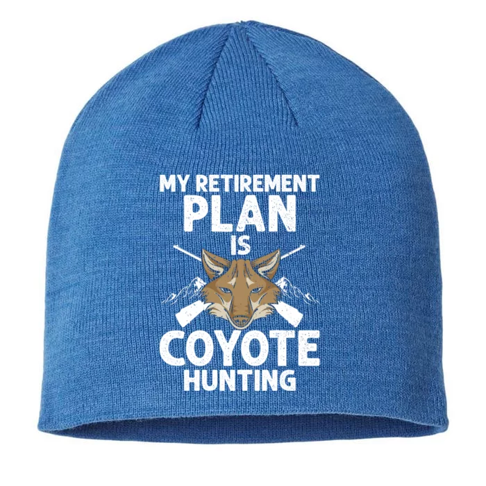 My Retiret Plan Is Coyote Hunting For Coyote Slayer Cute Gift 8 1/2in Sustainable Knit Beanie