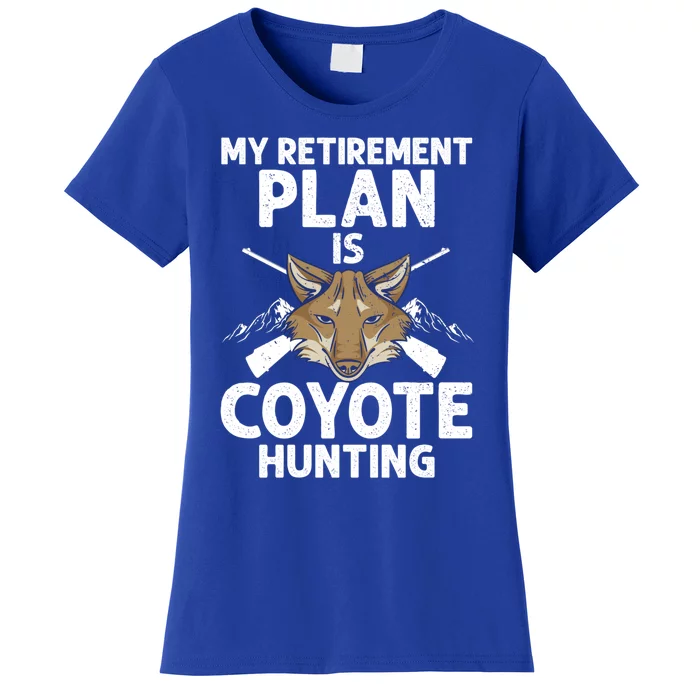 My Retiret Plan Is Coyote Hunting For Coyote Slayer Cute Gift Women's T-Shirt