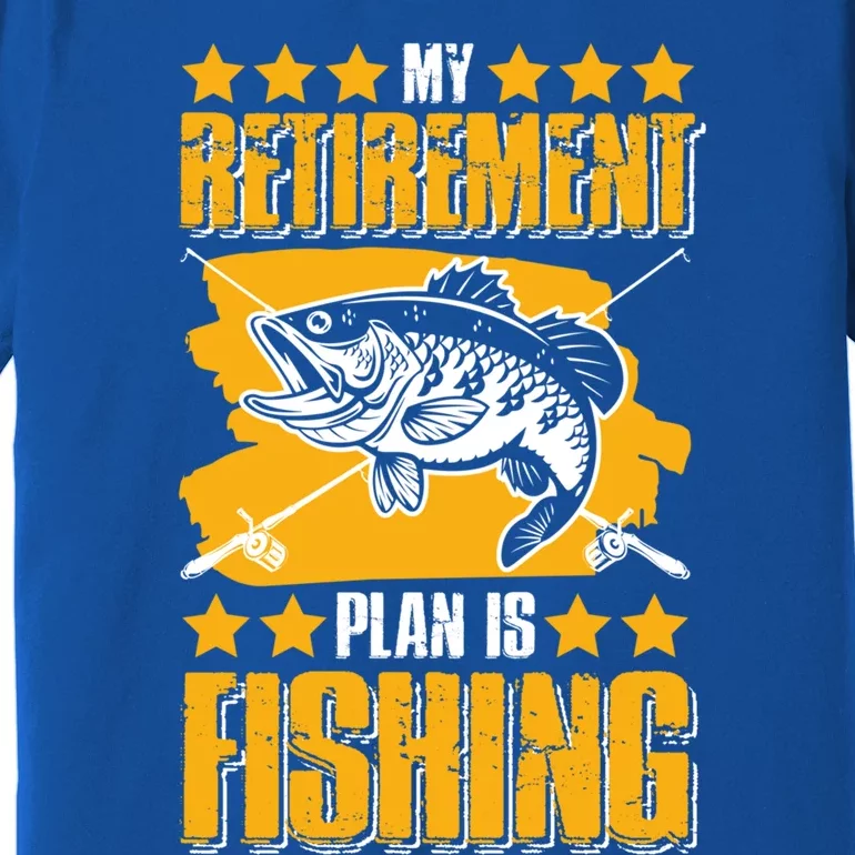 My Retiret Plan Is Fishing Funny Fishing Great Gift Premium T-Shirt