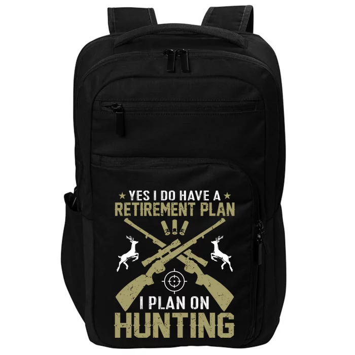 My Retiret Plan Is I Plan On Hunting Funny Gift Impact Tech Backpack